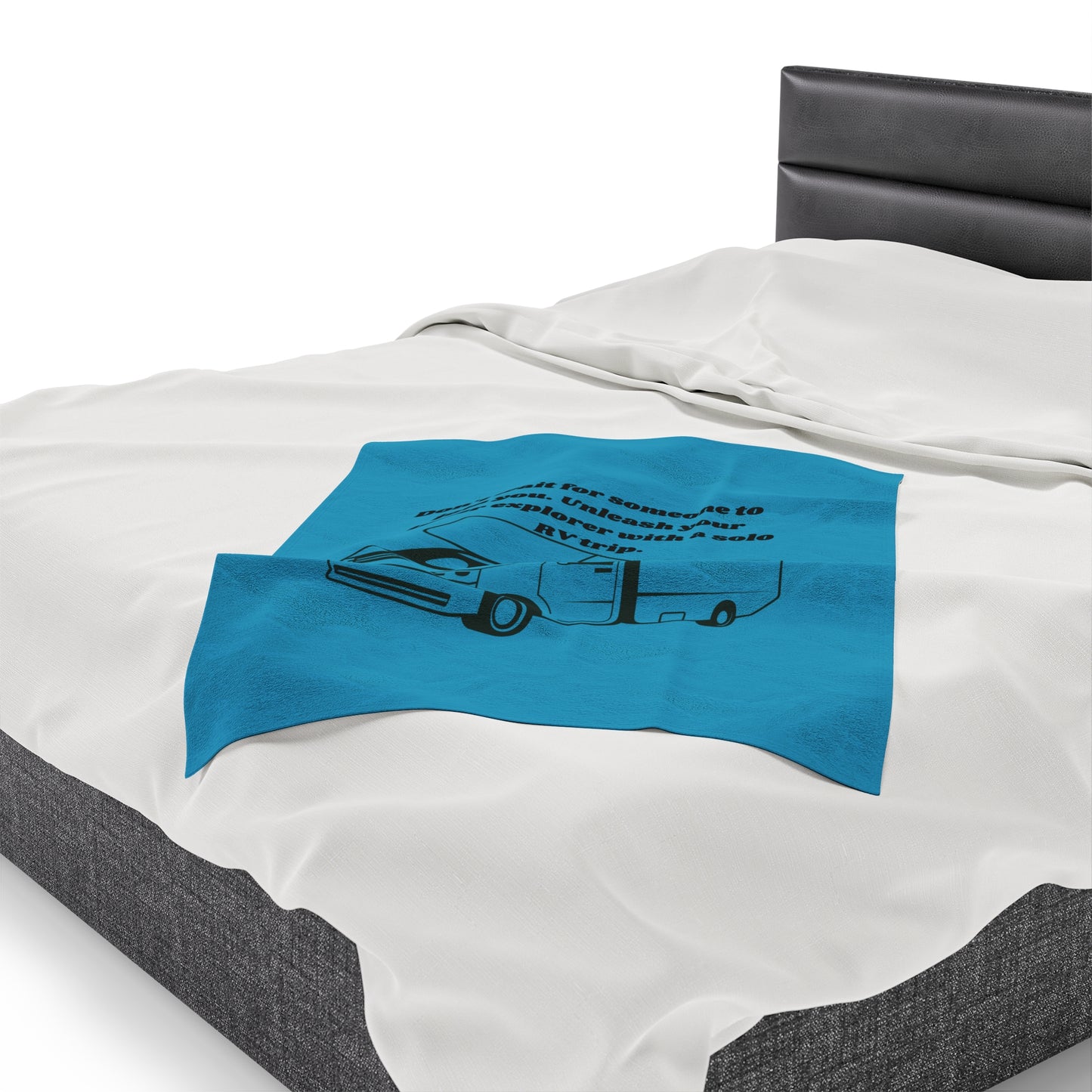 Dont Wait for Someone Go RVing Turquoise Velveteen Plush Blanket