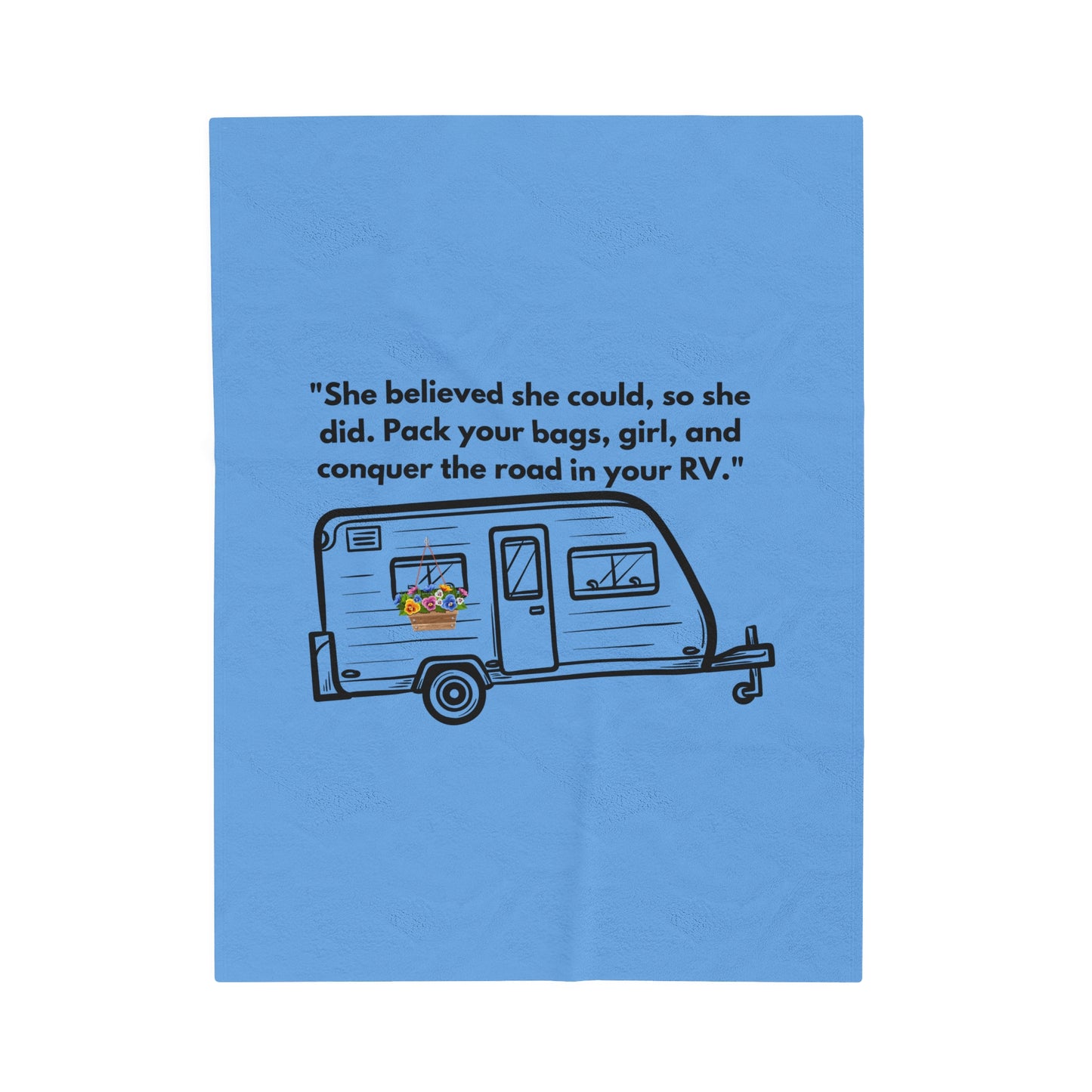 She Believed She Could Go RVing Blue Velveteen Plush Blanket