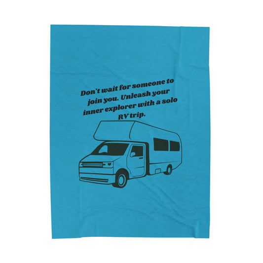 Dont Wait for Someone Go RVing Turquoise Velveteen Plush Blanket