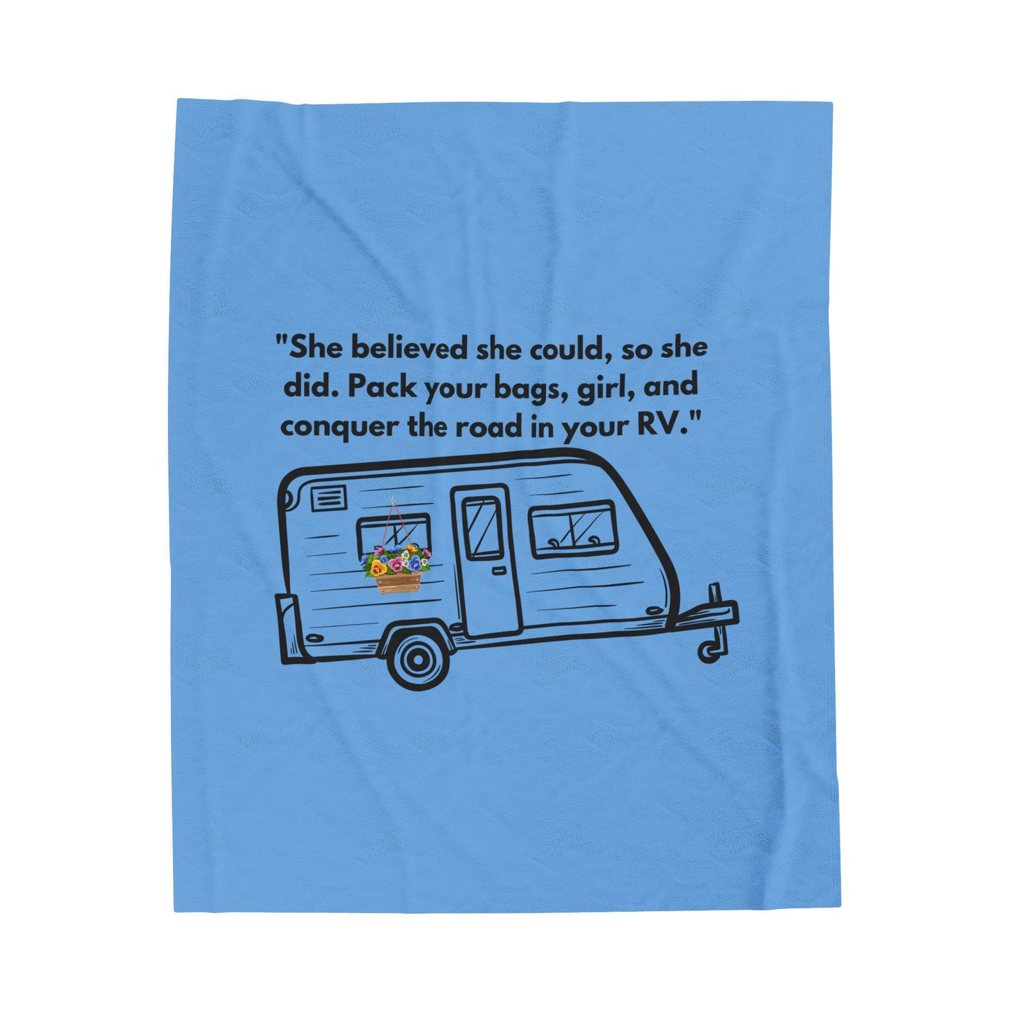 She Believed She Could Go RVing Blue Velveteen Plush Blanket