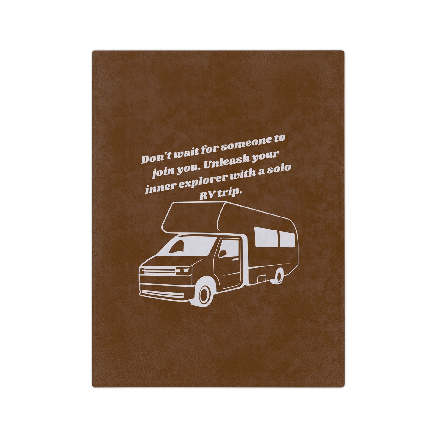 Dont Wait Go RVing Dark Brown Velveteen Microfiber Blanket