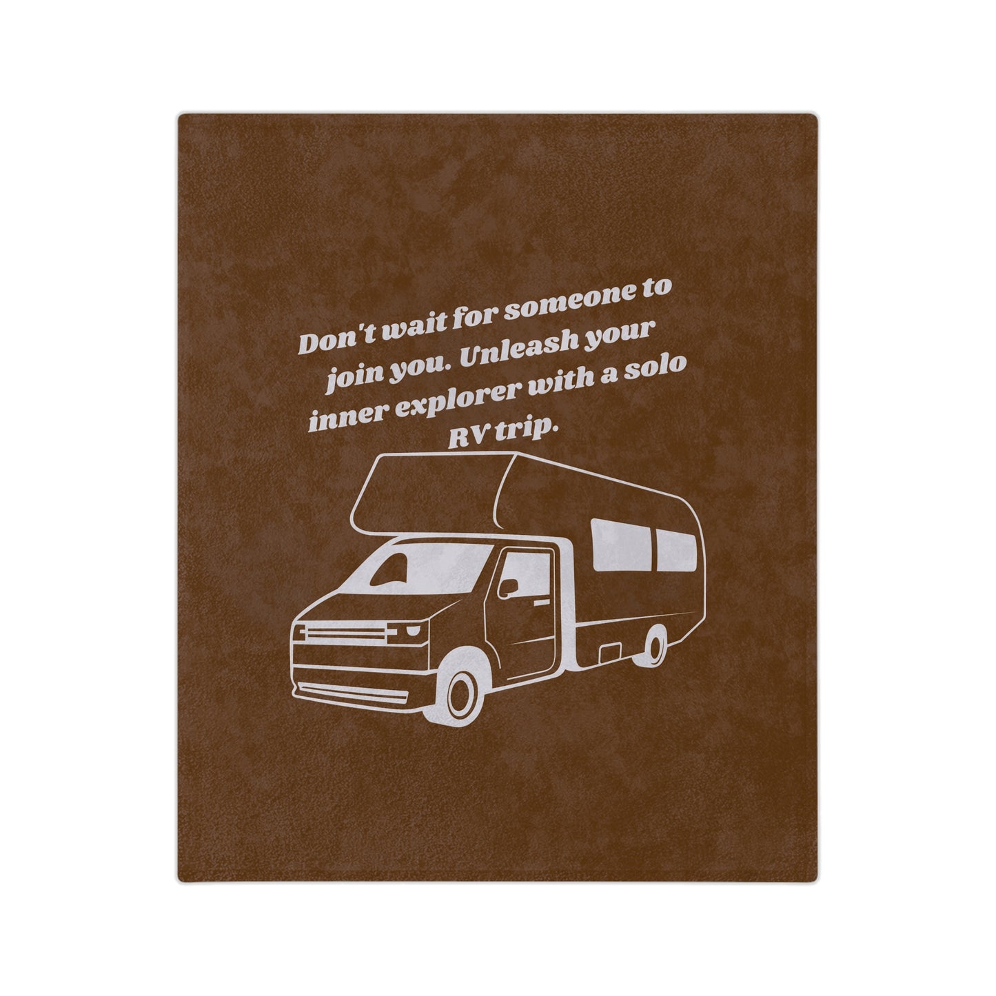 Dont Wait Go RVing Dark Brown Velveteen Microfiber Blanket