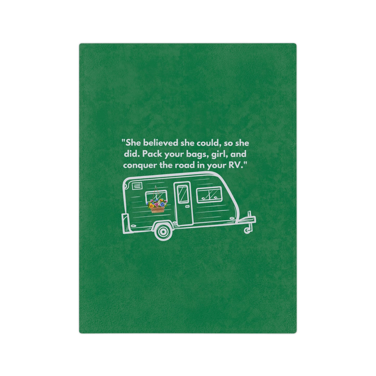 She Believed She Could Go RVing Green Velveteen Microfiber Blanket